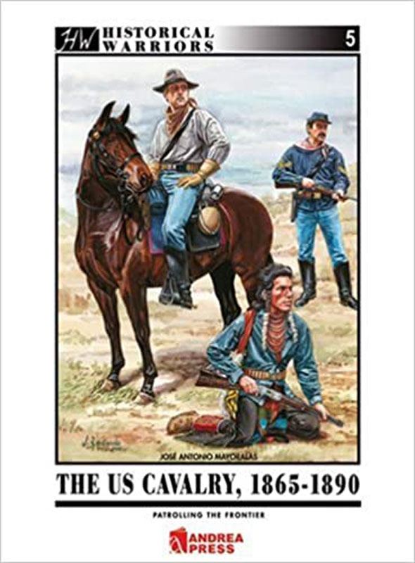 The US Cavalry 1865-1890: Patrolling the Frontier