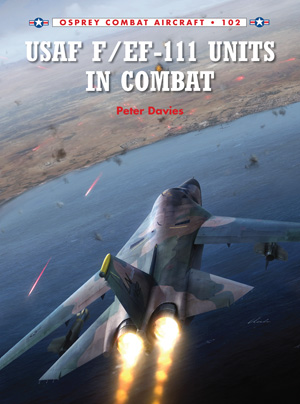 Osprey Combat Aircraft: F-111 & EF-111 Units in Combat