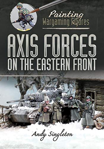 Painting Wargaming Figures - Axis Forces on the Eastern Front