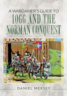 A Wargamers Guide to 1066 and the Norman Conquest