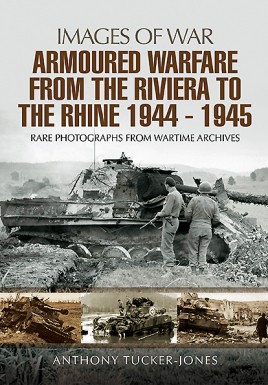 Images of War WWII: Armoured Warfare from the Riviera to the Rhine 1944-1945