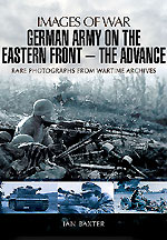 Images of War WWII: German Army on the Eastern Front - The Advance