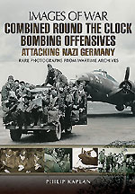 Images of War WWII: Combined Round the Clock Bombing Offensive
