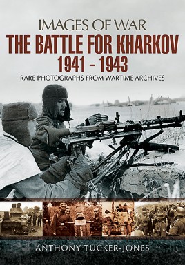 Images of War WWII: The Battle for Kharkov 1941 - 1943