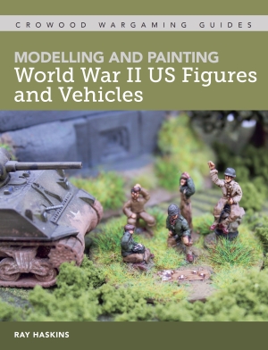 Modelling And Painting WWII US Figures And Vehicles - ONLY 1 AVAILABLE AT THIS PRICE