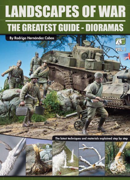 Landscapes of War: Vol. I The Greatest Guide Dioramas Vol.I: Techniques & Materials (4th Printing)