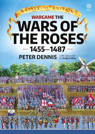 Battle For Britain: Wargame The War Of The Roses 1455-1487