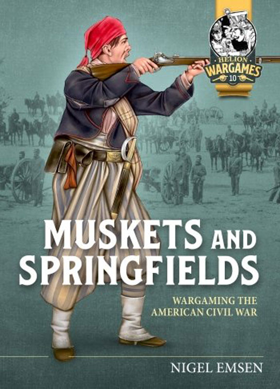 Muskets And Springfields - Wargaming the American Civil War 1861-1865