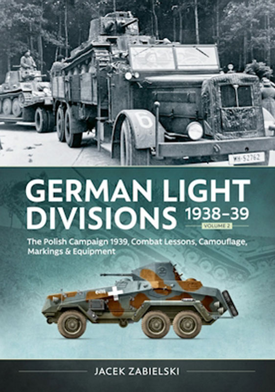 Helion and Company German Light Divisions 1938-39 Volume 2 - Polish Campaign 1939, Combat Lessons, Camouflage, Markings & Equipment