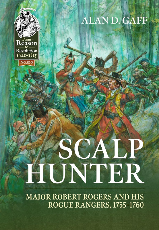 SCALP HUNTER: Major Robert Rogers and His Rogue Rangers, 1755 - 1760