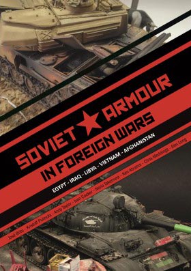 Soviet Armour in Foreign Wars-Egypt, Iraq, Libya, Vietnam, Afghanistan