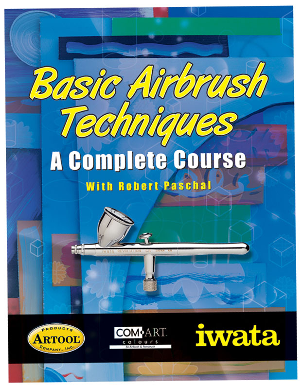 Basic Airbrush Techniques: A Complete Course by Robert Paschal