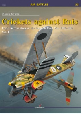 Air Battles: Crickets against Rats Regia Aeronautica in Spanish Civil War 1936-37 Vol.I
