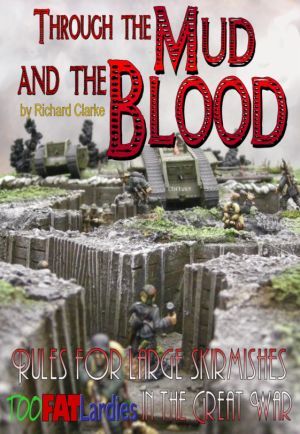 Through The Mud and The Blood: WW1 Skirmish Rules