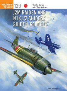 Osprey Aircraft of the Aces: J2M Raiden & N1K1/2 Shiden/Shiden-Kai Aces