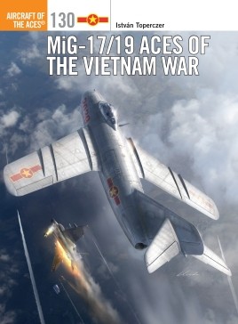 Osprey Aircraft of the Aces: MiG-17/19 Aces of the Vietnam War