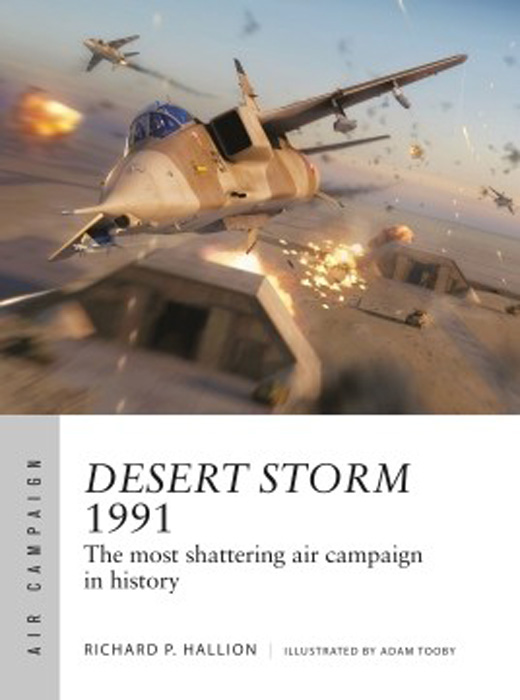 Air Campaign: Desert Storm 1991 The Most Shattering Air Campaign in History