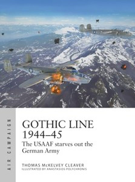 Osprey Air Campaign: Gothic Line 1944–45 The USAAF Starves Out The German Army