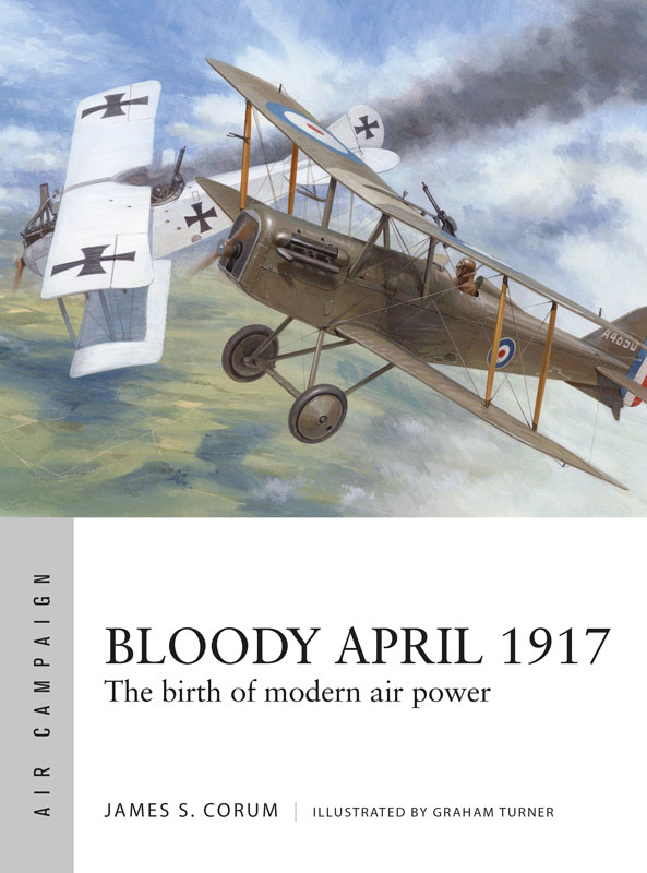 Osprey Air Campaign: Bloody April 1917 The Birth Of Modern Air Power