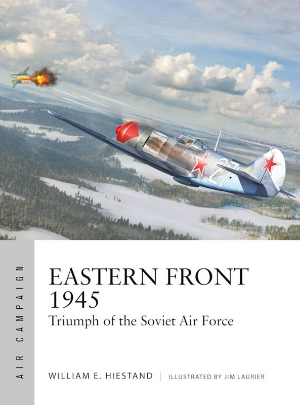 Osprey Air Campaign: Eastern Front 1945 - Triumph of the Soviet Air Force