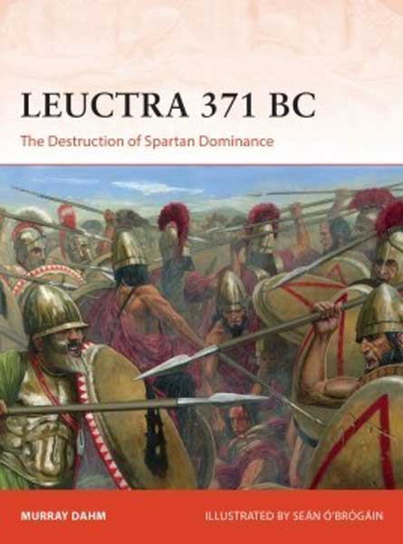 Osprey Campaign: Leuctra 371BC The Destruction of Spartan Dominance