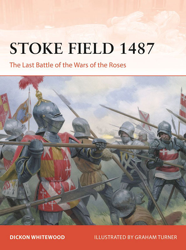 Osprey Campaign: Stoke Field 1487 - The Last Battle of the Wars of the Roses