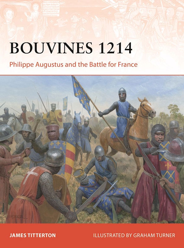 Osprey Campaign: Bouvines 1214 - Philippe Augustus and the Battle for France