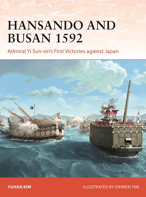 Osprey Campaign: Hansando and Busan 1592 - Admiral Yi Sun-Sins First Victories Against Japan