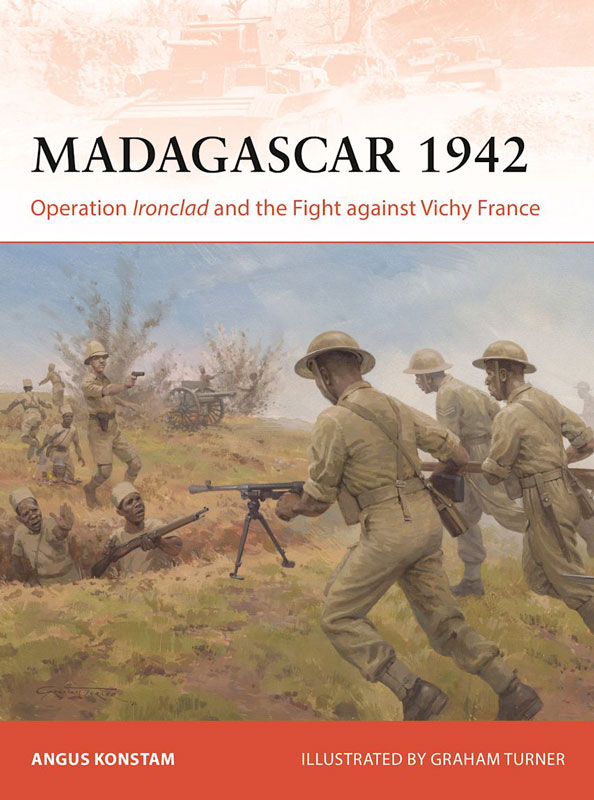 Osprey Campaign: Madagascar 1942 - Operation Ironclad and the Fight Against Vichy France