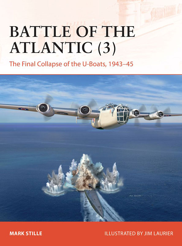 Osprey Campaign: Battle of the Atlantic (3) - The Final Collapse of the U-Boats, 1943-45