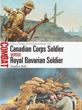 Osprey Combat: Canadian Corps Soldier vs Royal Bavarian Soldier