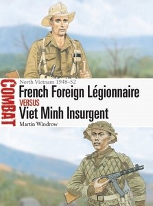 Osprey Combat: French Foreign Legionnaire vs Viet Minh Insurgent