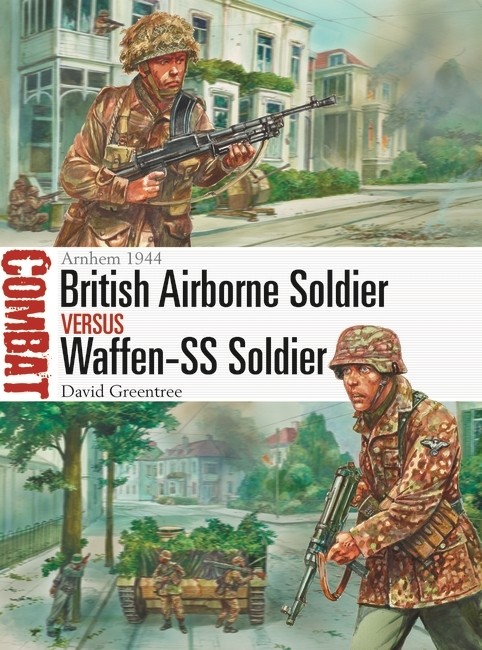 Osprey Combat: British Airborne Soldier vs Waffen-SS Soldier