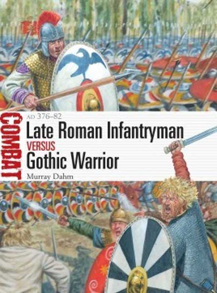 Osprey Combat: Late Roman Infantryman vs Gothic Warrior