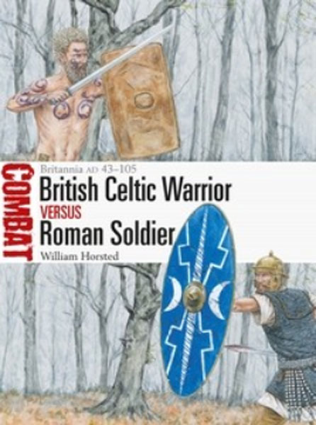 Osprey Combat: British Celtic Warrior vs Roman Soldier