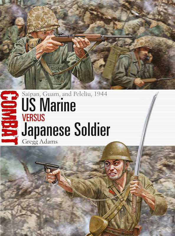 Osprey Combat: US Marine vs Japanese Soldier - Saipan, Guam, and Peleliu 1944