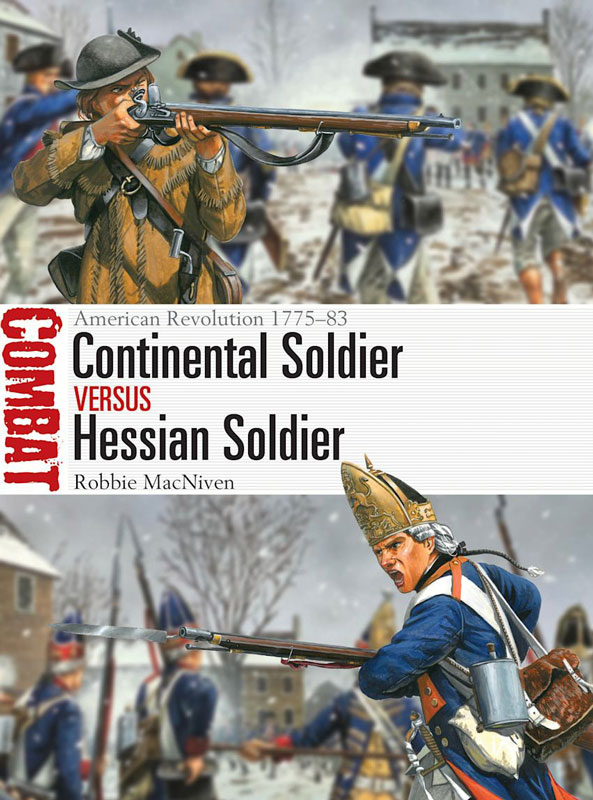 Osprey Combat: Continental Soldier vs Hessian Soldier - American Revolution 1775–83
