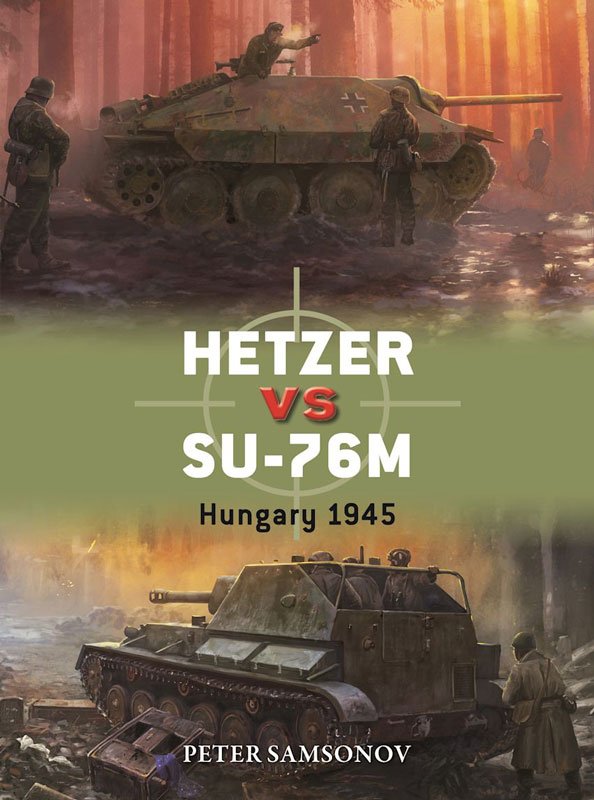 Osprey Duel: Hetzer vs SU-76M - Hungary 1945