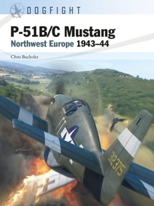 Osprey Dogfight: P51B/C Mustang Northwest Europe 1943-44