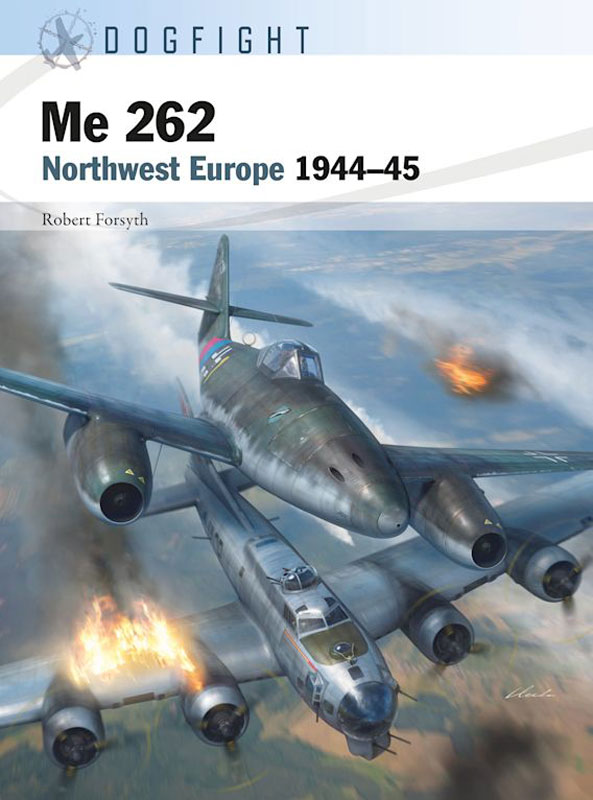 Osprey Dogfight: Me 262 - Northwest Europe 1944–45