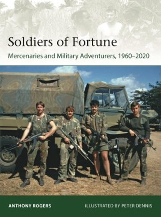 Osprey Elite: Soldiers of Fortune Mercenaries & Military Adventures 1960-2020