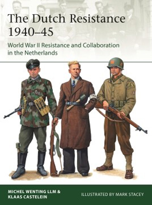 Osprey Elite: The Dutch Resistance 1940-45 World War II Resistance & Collaboration in the Netherlands