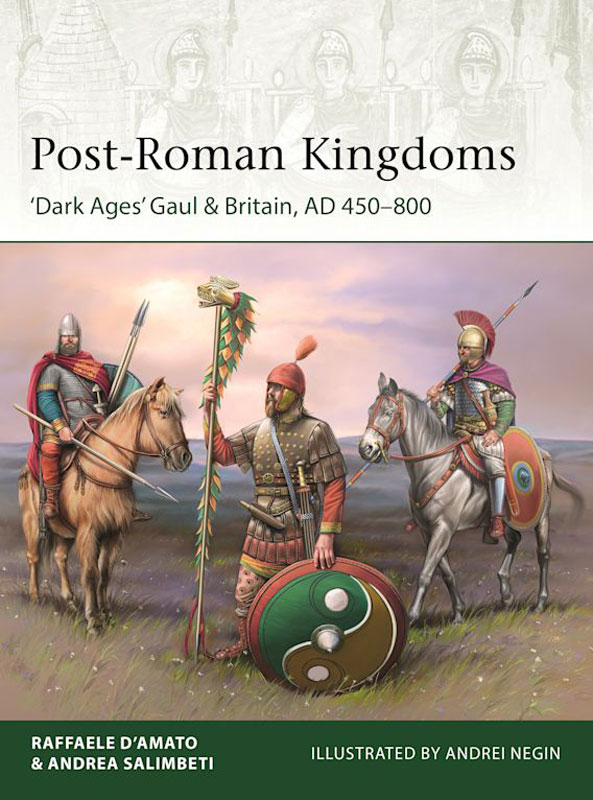 Osprey Elite: Post-Roman Kingdoms - Dark Ages Gaul & Britain AD 450–800