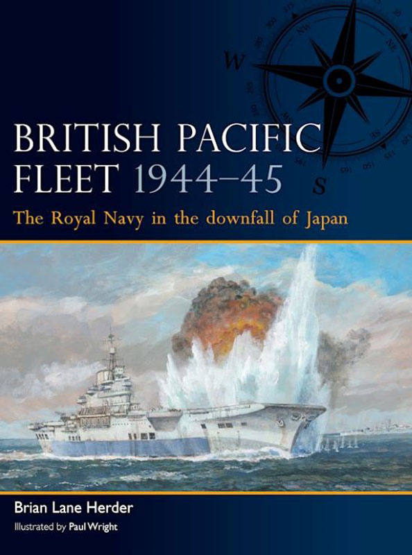 Osprey Fleet: British Pacific Fleet 1944-45 - The Royal Navy in the Downfall of Japan
