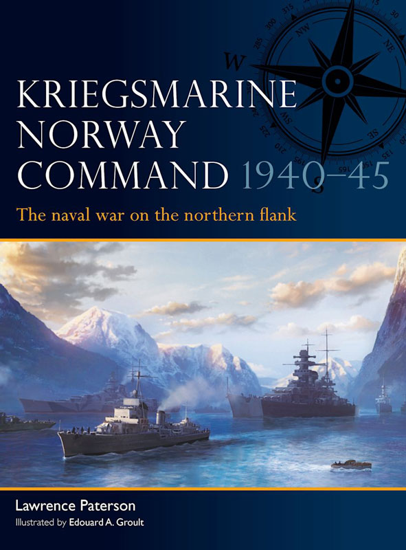 Osprey Fleet: Kriegsmarine Norway Command 1940-45 - The Naval War on the Northern Flank