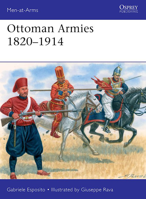 Osprey Men at Arms: Ottoman Armies 1820–1914