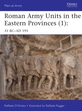 Osprey Men at Arms: Roman Army Units in the Eastern Provinces (1)