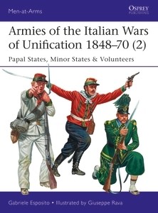 Osprey Men at Arms: Armies of the Italian Wars of Unification 1848–70 (2)
