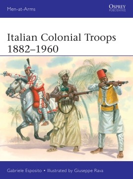 Men at Arms: Italian Colonial Troops 1882-1960