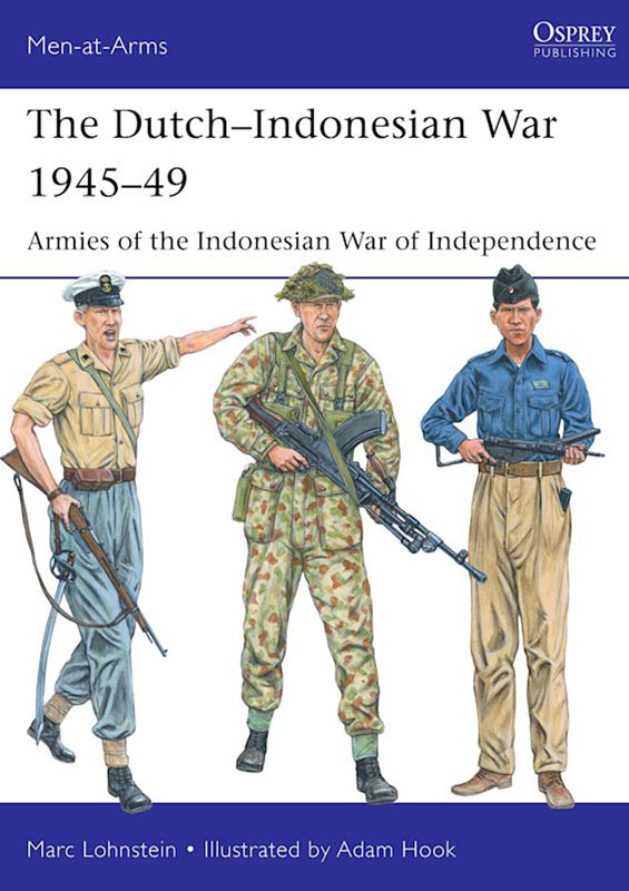 Osprey Men at Arms: The Dutch–Indonesian War 1945–49 - Armies of the Indonesian War of Independence 